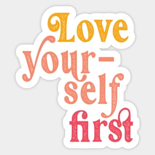 Love yourself first Sticker